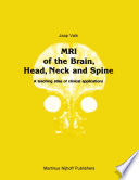 MRI of the Brain, Head, Neck and Spine : a teaching atlas of clinical applications /