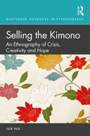 Selling the kimono : an ethnography of crisis, creativity and hope /