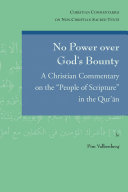 No power over God's bounty : a christian commentary on the "people of scripture" in the Qur'an.