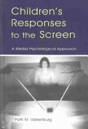 Children's responses to the screen : a media psychological approach /