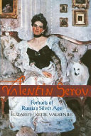 Valentin Serov : portraits of Russia's silver age /