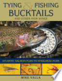 Tying and fishing bucktails and other hair wings : Atlantic salmon flies to steelhead flies /