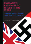 England's response to Hitler in the 1930s : empire, appeasement, and the Cliveden set /