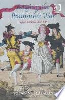 Staging the Peninsular War : English theatres, 1807-1815 /