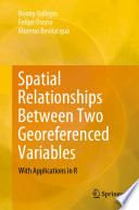 Spatial Relationships Between Two Georeferenced Variables  : With Applications in R /