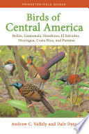 Birds of Central America : Belize, Guatemala, Honduras, El Salvador, Nicaragua, Costa Rica, and Panama /