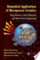 Biomedical applications of mesoporous ceramics : drug delivery, smart materials, and bone tissue engineering /