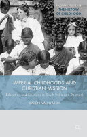 Imperial childhoods and Christian mission : education and emotions in South India and Denmark /