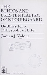 The ethics and existentialism of Kierkegaard : outlines for a philosophy of life /
