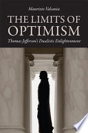 The limits of optimism : Thomas Jefferson's dualistic enlightenment /