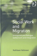 Social work and migration : immigrant and refugee settlement and integration /