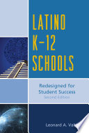 Latino K-12 schools : redesigned for student success /