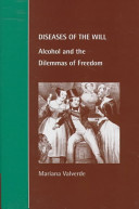 Diseases of the will : alcohol and the dilemmas of freedom /