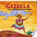 The cazuela that the farm maiden stirred /