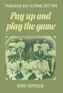 Pay up and play the game : professional sport in Britain, 1875-1914 /
