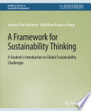 A Framework for Sustainability Thinking : A Student's Introduction to Global Sustainability Challenges /