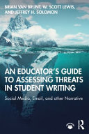 An educator's guide to assessing threats in student writing : social media, email and other narrative /