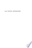 The young Heidegger : rumor of the hidden king /