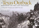 The Texas outback : ranching on the last frontier : a photographic portrait /