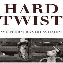 Hard twist : western ranch women /