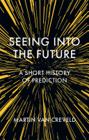 Seeing into the future : a short history of prediction /