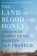 The land of blood and honey : the rise of modern Israel /
