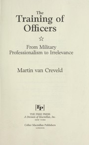 The training of officers : from military professionalism to irrelevance /
