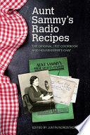 Aunt Sammy's radio recipes : the original 1927 cookbook and housekeeper's chat /