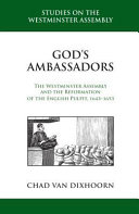 God's ambassadors : the Westminster Assembly and the reformation of the English pulpit, 1643-1653 /