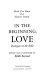 In the beginning, love ; dialogues on the Bible /