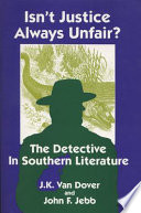 Isn't justice always unfair? : the detective in Southern literature /