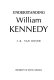 Understanding William Kennedy /
