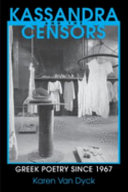 Kassandra and the censors : Greek poetry since 1967 /