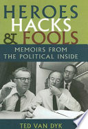 Heroes, hacks, and fools : memoirs from the political inside /
