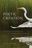 Poetic creation : language and the unsayable in the late poetry of Robert Penn Warren /
