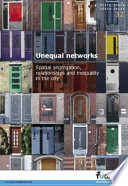 Unequal networks : spatial segregation, relationships and inequality in the city /