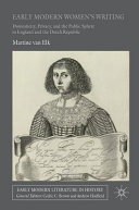 Early modern women's writing : domesticity, privacy, and the public sphere in England and the Dutch Republic /