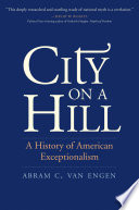 City on a hill : a history of American exceptionalism /