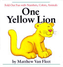 One yellow lion : fold-out fun with numbers, colors, animals /