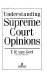 Understanding Supreme Court opinions /