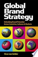Global brand strategy : unlocking brand potential across countries, cultures and markets /