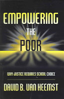 Empowering the poor : why justice requires school choice /