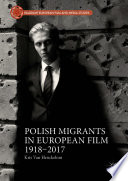 Polish Migrants in European Film 1918-2017 /