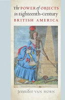 The power of objects in eighteenth-century British America /