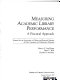 Measuring academic library performance : a practical approach /