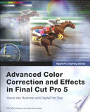 Advanced color correction and effects in Final Cut Pro 5 /