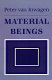 Material beings /