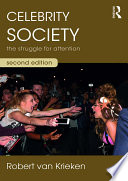 Celebrity society : the struggle for attention /
