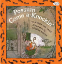 Possum come a-knockin' /