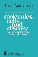 Molecules, cells, and disease : an introduction to the biology of disease /